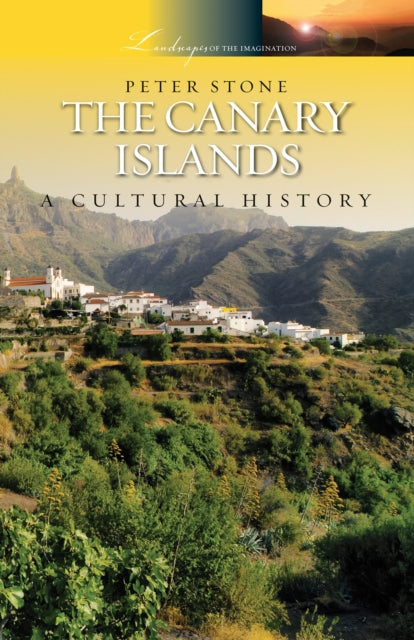 Canary Islands A Cultural History By Stone, Peter