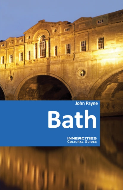 Bath An Innercities Cultural Guide By Payne, John