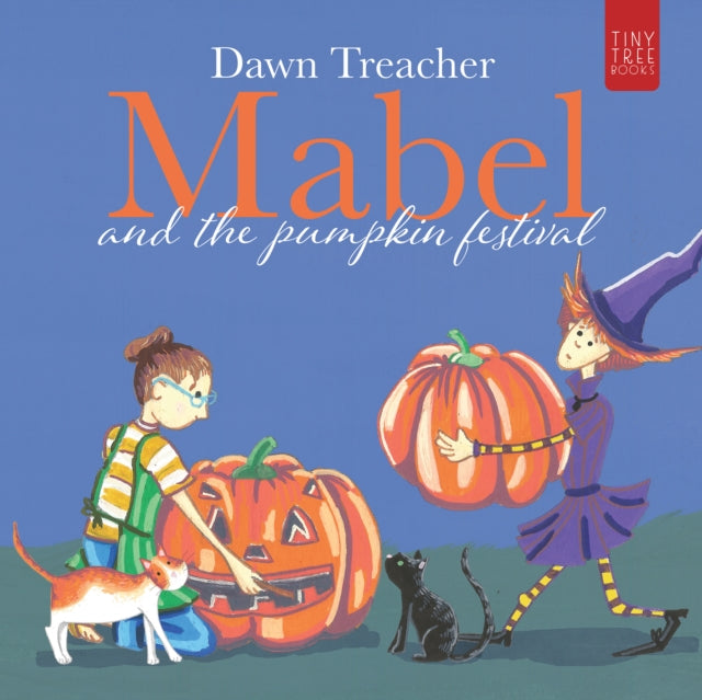 Mabel & The Pumpkin Festival By Treacher, Dawn