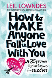 How To Make Anyone Fall In Love With You By Lowndes, Leil