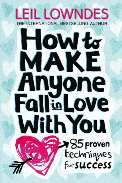 How To Make Anyone Fall In Love With You By Lowndes, Leil