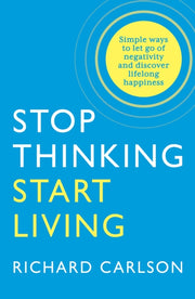 Stop Thinking & Start Living
