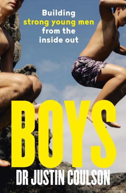 Boys A Guide To Raising Boys To Be Confi By Coulson, Justin