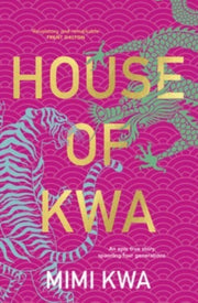 House Of Kwa An Epic True Story Spanning By Kwa, Mimi