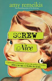 Screw Nice By Amy Remeikis