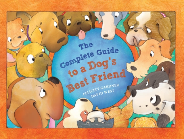 Complete Guide To A Dogs Best Friend
