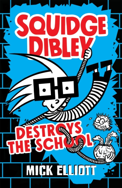 Squidge Dibley Destroys The School