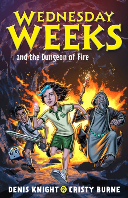 Wednesday Weeks And The Dungeon Of Fire By Denis Knight Cristy