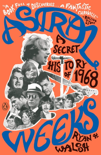 Astral Weeks A Secret History Of 1968 By Walsh, Ryan H