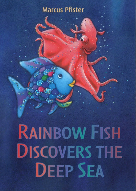 Rainbow Fish Discovers The Deep Blue Sea