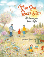 Wish You Were Here Postcards From Franz By Watts, Bernadette