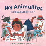My Animalitos A Frida Kahlo Story By Brown, Monica
