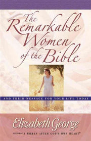 Remarkable Women Of The Bible The