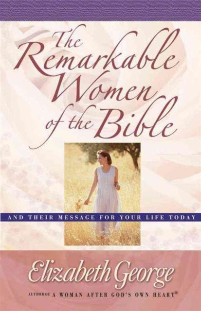 Remarkable Women Of The Bible The