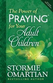 Power Of Praying For Your Adult Children By Stormie Omartian