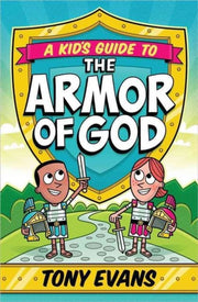 Kids Guide To The Armor Of God A By Evans Tony
