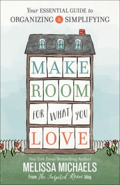 Make Room For What You Love: Your Essent By Unknown