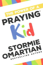 Power Of A Praying Kid The By Stormie Omartian