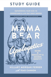 Mama Bear Apologetics Guide To Sexuality