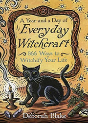 Year & A Day Of Everyday Witchcraft By Blake, Deborah