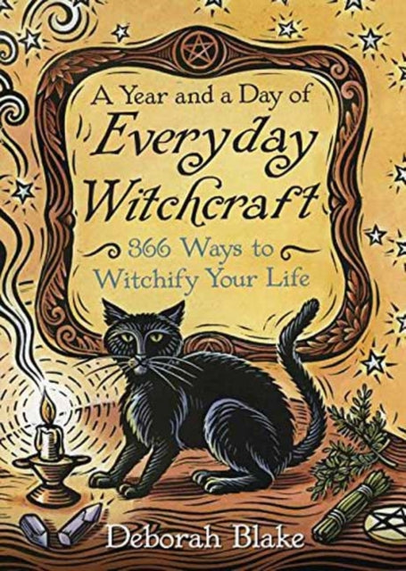 Year & A Day Of Everyday Witchcraft By Blake, Deborah