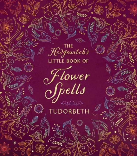 Hedgewitchs Little Book Of Flower Spells By Tudorbeth,
