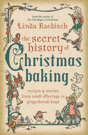 Secret History Of Christmas Baking By Raedisch, Linda