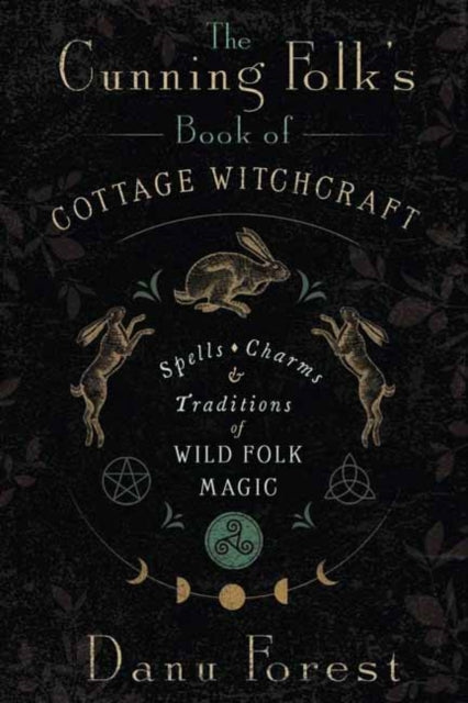 Cunning Folks Book Of Cottage Witchcraft By Forest, Danu