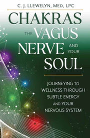 Chakras The Vagus Nerve & Your Soul By Llewellyn, C J