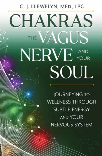 Chakras The Vagus Nerve & Your Soul By Llewellyn, C J