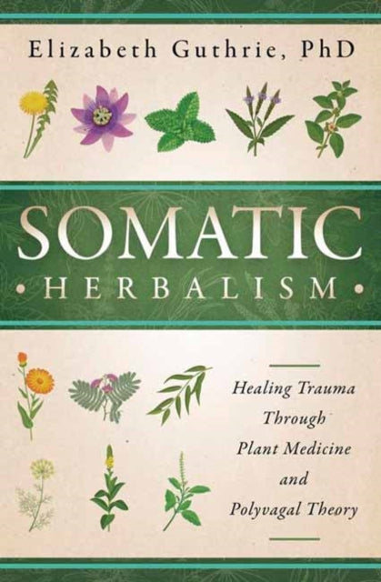 Somatic Herbalism By Guthrie, Elizabeth