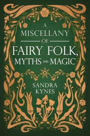 Miscellany Of Fairy Folk Myths & Magic