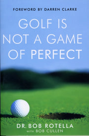 Golf Is Not A Game Of Perfect By Rotella, Bob