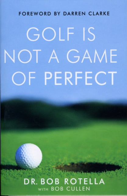 Golf Is Not A Game Of Perfect By Rotella, Bob