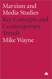 Marxism And Media Studies: Key Concepts