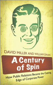 A Century Of Spin How Public Relations By Miller  David