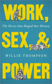 Work Sex And Power The Forces That Sha