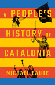 Peoples History Of Catalonia By Eaude, Michael