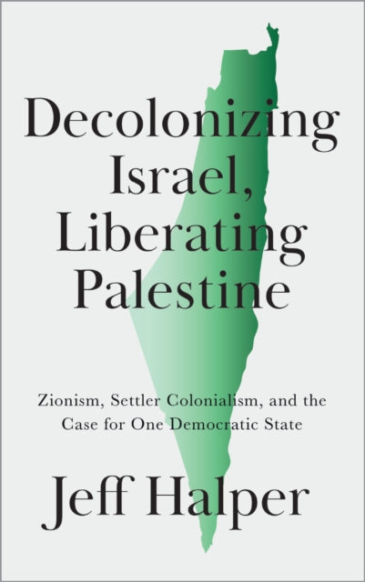 Decolonizing Israel Liberating Palestine