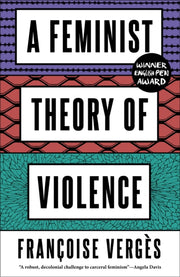 Feminist Theory Of Violence By Verges, Francoise