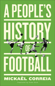 Peoples History Of Football By Correia, Mickael
