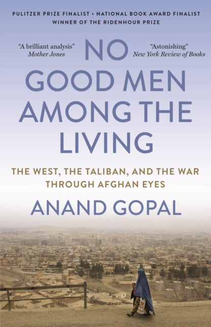 No Good Men Among The Living By Gopal, Anand