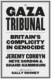 Gaza Tribunal : Britains Complicity In G By Corbyn, Jeremy