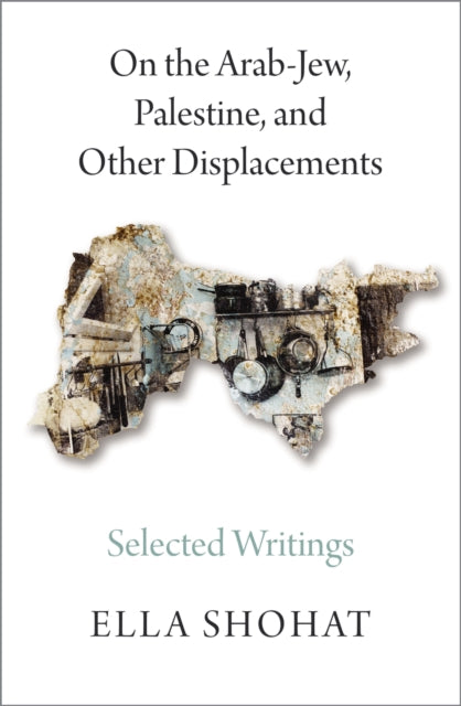 On The Arab Jew Palestine & Othr Displac By Shohat, Ella