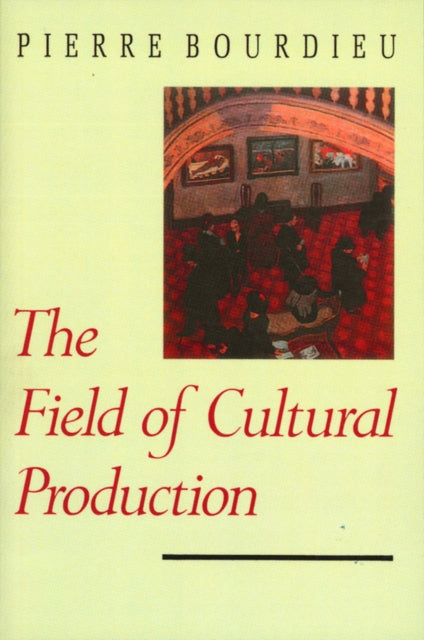 Field Of Cultural Production By Bourdieu, Pierre