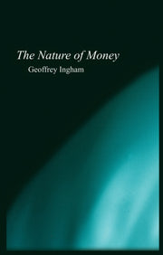 Nature Of Money By Ingham, Geoffrey