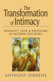 Transformation Of Intimacy: Sexu By Giddens, Anthony