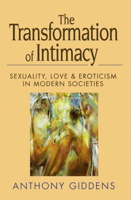 Transformation Of Intimacy: Sexu By Giddens, Anthony