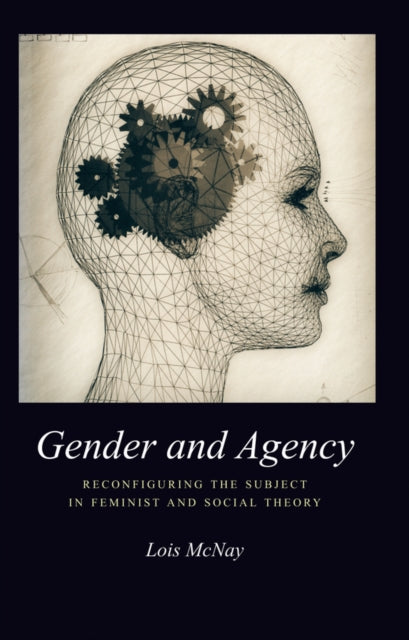 Gender & Agency Reconfiguring The Subjec