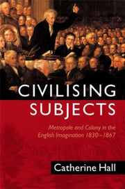 Civilising Subjects: Metropole And Colon